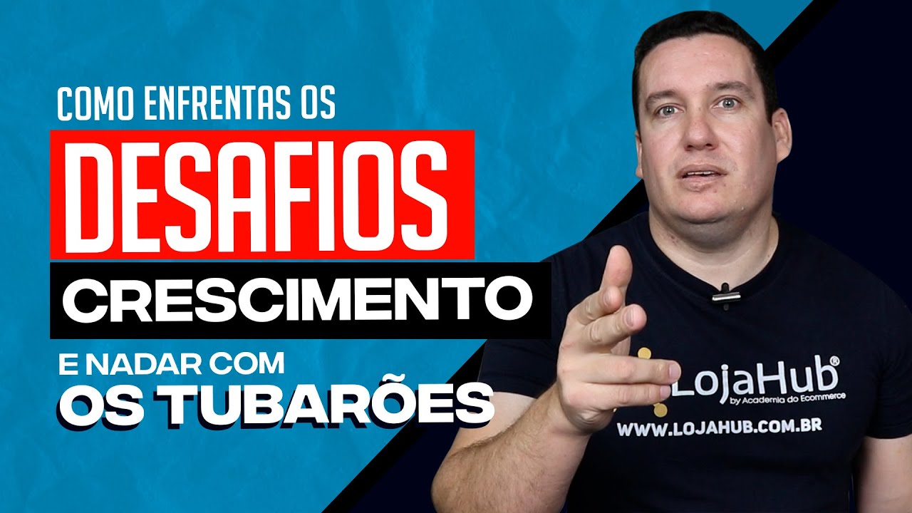 COMO ENFRENTAR OS DESAFIOS DO CRESCIMENTO E NADAR COM OS TUBARÕES DO E-COMMERCE!