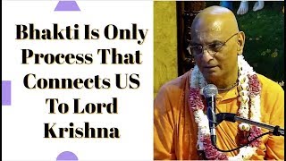 Bhakti Charu Swami Maharaj Lecture on Bhakti Is Only Process That Connects US To Lord Krishna