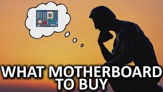 Which Motherboard Should You Buy?