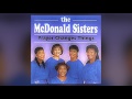 The McDonald Sisters - Prayer Changes Things