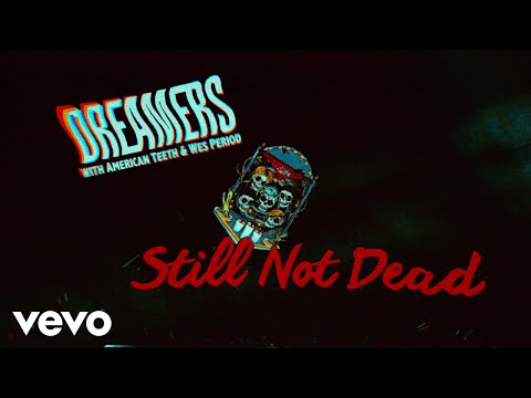 DREAMERS, American Teeth, Wes Period - Still Not Dead (Visualizer Video)