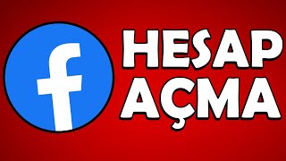 Facebook Hesabı Nasıl Açılır? | Facebook Hesap Oluşturma