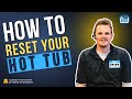 How To RESET Your HOT TUB