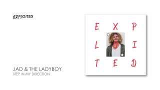 Jad & The Ladyboy - Step In My Direction | Exploited