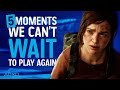 The Last Of Us Part I - 5 Moments We Can't Wait To Play