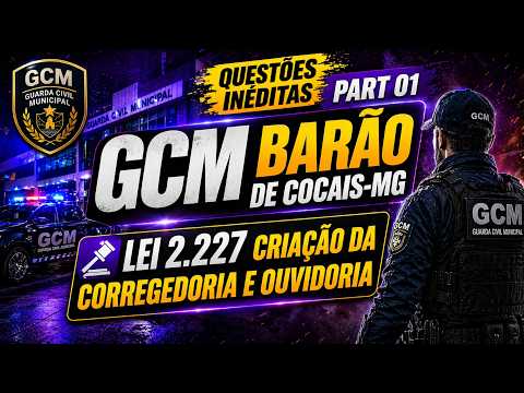 GCM BARÃO DE COCAIS MG QUESTÕES DA LEI 2,227  criação CORREGEDORIA E OUVIDORIA #gacmbaraodecocais