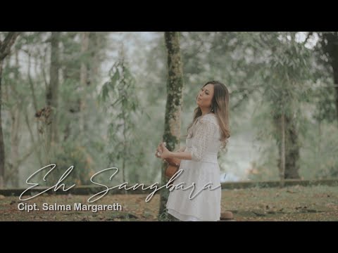 SALMA MARGARETH  - EH SANGBARA' || OFFICIAL MUSIC VIDEO