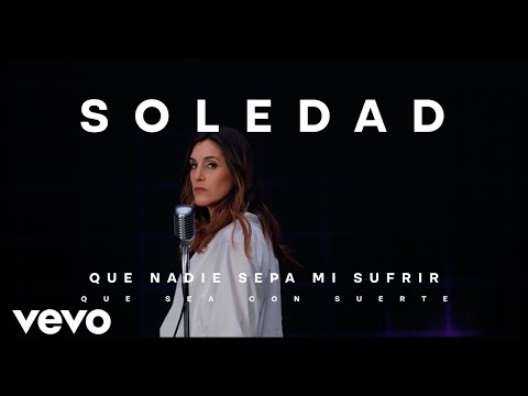 Que nadie sepa mi sufrir - Soledad Pastorutti