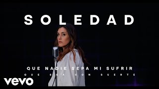 Soledad - Que Nadie Sepa Mi Sufrir (Official Video)