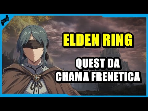 ELDEN RING (GUIA DE QUEST) - Hyeta, Irina e Edgar, O Final da Chama Frenetica!!!