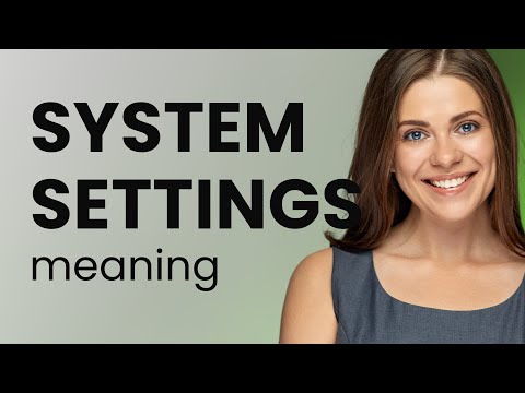 Understanding "System Settings": A Guide for English Language Learners