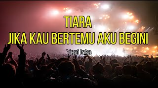 Download lagu TIARA (Jika Kau Bertemu Aku Begini) - Yeni Inka | Lirik Lagu - Digoyang Musik mp3 Download lagu TIARA (Jika Kau Bertemu Aku Begini) - Yeni Inka | Lirik Lagu - Digoyang Musik mp3