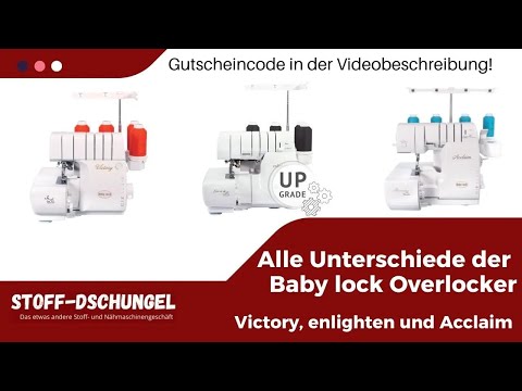 Alle Unterschiede der baby lock Overlocker victory, enlighten, Acclaim | STOFF-DSCHUNGEL
