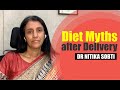 Diet Myths after Delivery | |Episode-9, Postpartum Series by Dr. Nitika Sobti