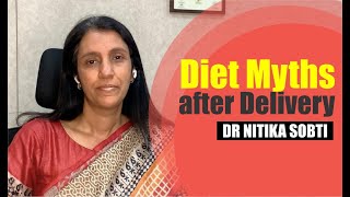 Diet Myths after Delivery | |Episode-9, Postpartum Series by Dr. Nitika Sobti