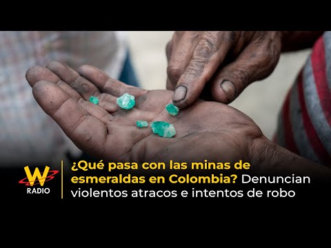 ¿Qué pasa con minas de esmeraldas en Colombia? Denuncian violentos atracos e intentos de robo | La W