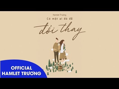 Có một ai đó đã đổi thay - Hamlet Trương