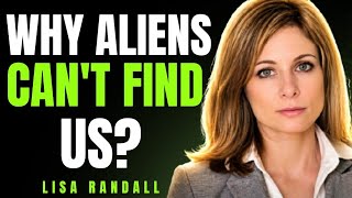 Why Aliens Can't Find Us?| Lisa Randall