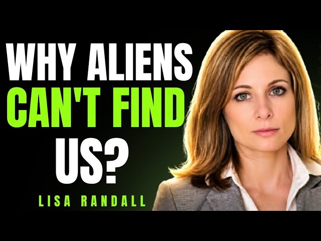 Why Aliens Can't Find Us?| Lisa Randall