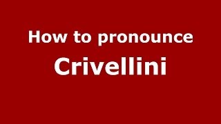 How to pronounce Crivellini