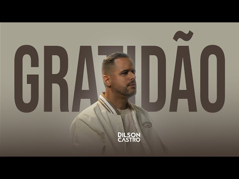 Dilson Castro | Gratidão [Clipe Oficial]