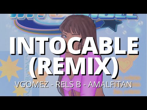 Vgomez, Rels B, Amalfitan - INTOCABLE (REMIX) (Letra/Lyrics)