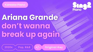 Ariana Grande - don't wanna break up again (Piano Karaoke)