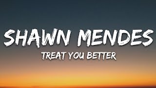 Shawn Mendes - Treat You Better (Lyrics)