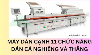 DÁN CẠNH NGHIÊNG 45 ĐỘ VỚI MÁY 11 CHỨC NĂNG HOLZTEK PRO-45A