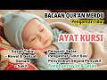 AYAT KURSI PENGANTAR TIDUR BAYI AYAT KURSI PENGUSIR SETAN AYAT RUQYAH PENGHANCUR JIN SETAN