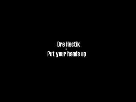 Dre Hectik - Put your hands up