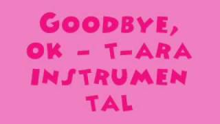 Goodbye, OK - T-ara [MR] (Instrumental) + DL Link