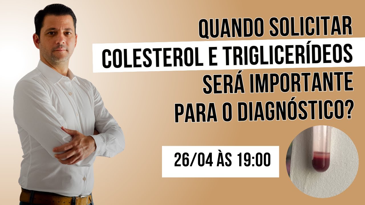 Quando solicitar colesterol e triglicerídeos será importante para o diagnóstico?
