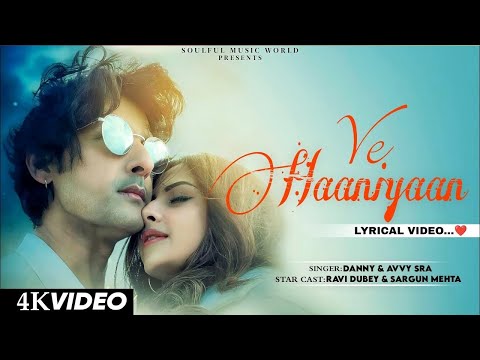 Ve Haaniyaan Ve Dil Jaaniya (LYRICS) Danny | Avvy Sra | Ravi Dubey & Sargun Mehta