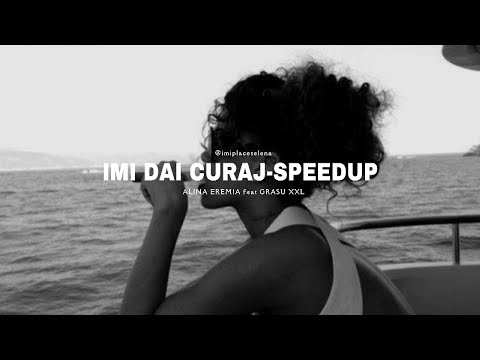 Imi dai curaj-speed up ro ☆ | Alina Eremia feat. Grasu XXL