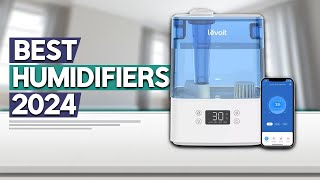 Best Humidifier 2024 | Top 5 Best Humidifiers Review