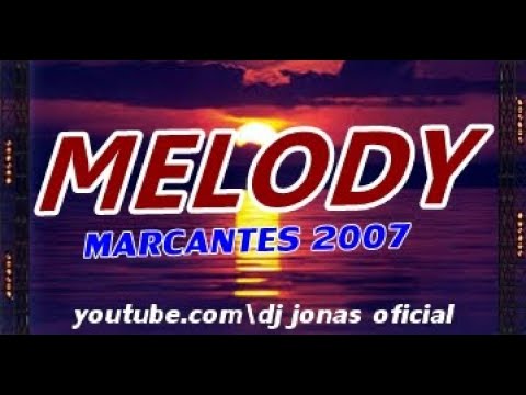 ✔ SET - MELODY MARCANTES 2007 SÓ AS BALAS - Prod DJ JONAS