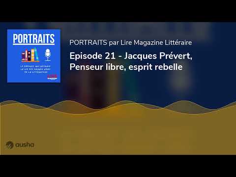 Episode 21 - Jacques Prévert, Penseur libre, esprit rebelle