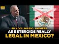 Rick Collins Esq. Answers: Are Steroids Really Legal In Mexico?
