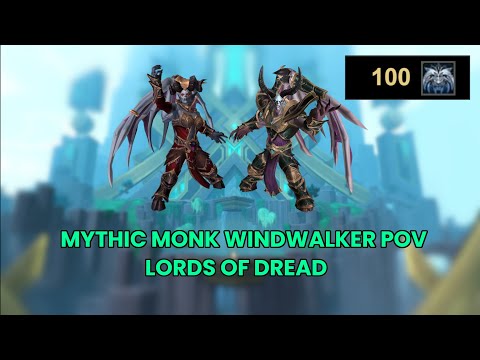 Lords of Dread MYTHIC | Monk Windwalker POV | 100 Parse