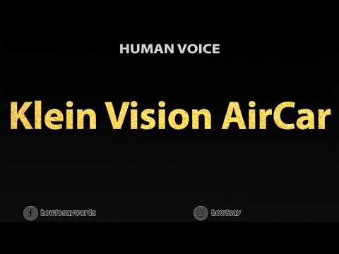 How To Pronounce Klein Vision AirCar