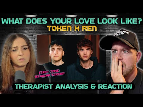 Therapist Reaction & Analysis | Token & Ren - What Does Your Love Look Like? (Official Music Video)