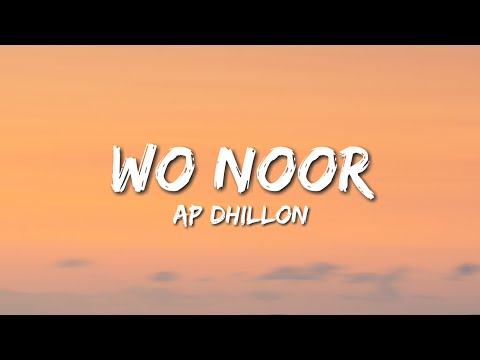Ap Dhillon - Wo Noor (Lyrics)