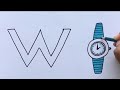 W for Watch Drawing | Alphabet | ABCs | Step by Step  Drawing