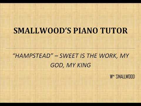 31 2 Hampstead  Sweet Is The Work, My God, My King Smallwood's Piano Tutor