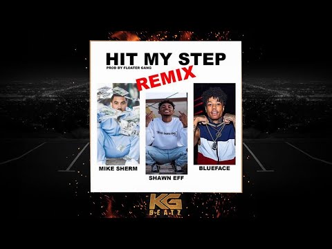 Shawn Eff ft. Blueface, Mike Sherm - Hit My Step [Remix] [New 2018]