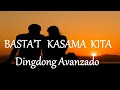 BASTA'T KASAMA KITA - DINGDONG AVANZADO lyrics (HD)