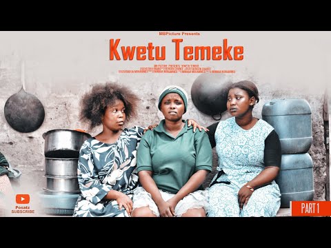 KWETU TEMEKE  part 1@posatz