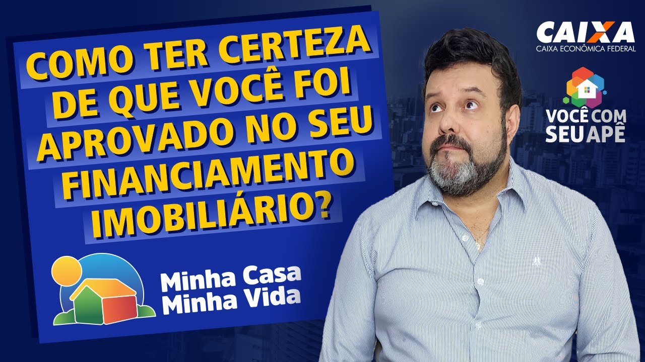 Como Ter Certeza de Que Você Foi Aprovado no Seu Financiamento Imobiliário? Minha Casa Minha Vida.