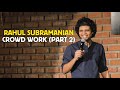 RAHUL SUBRAMANIAN | LIVE IN BANGALORE | CROWD WORK (PART 2)
